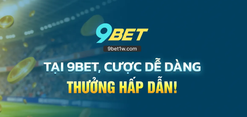 9BET 💎 Cá Cược Online – Tài Xỉu, Live Dealer & Mini Game