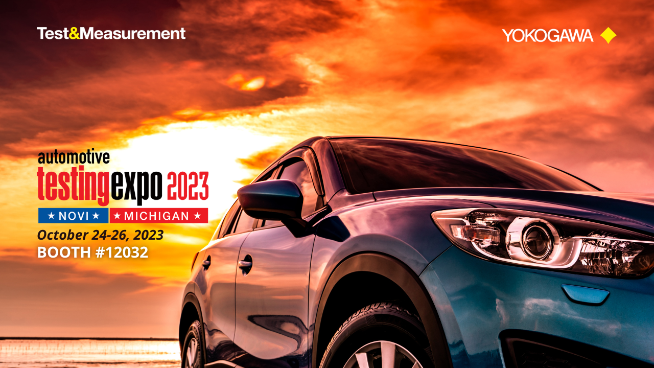 2023 Automotive Testing Expo (ATE) | Yokogawa Test&Measurement