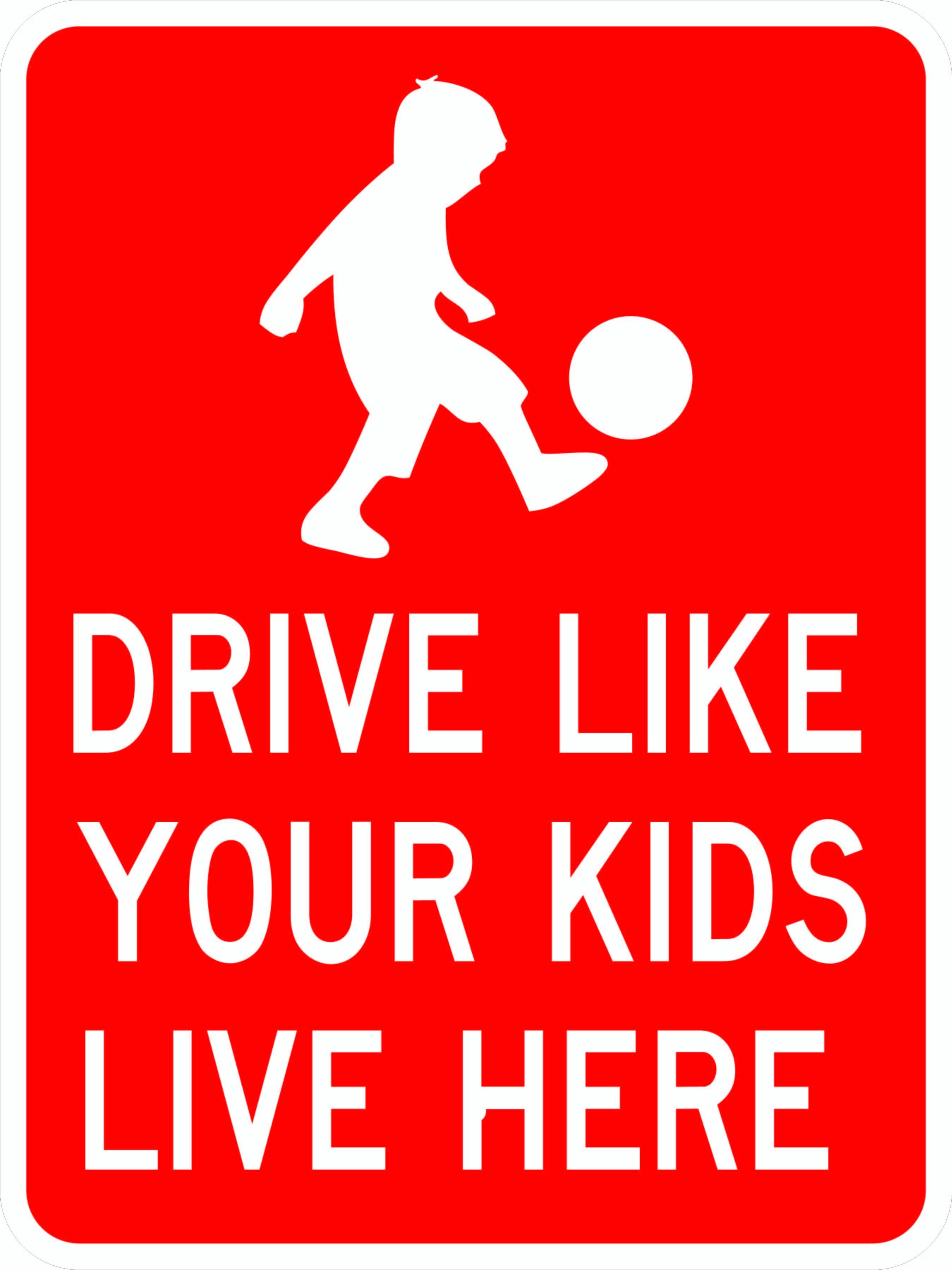 Drive LIke Your Kids Live Here Signs- AR-777