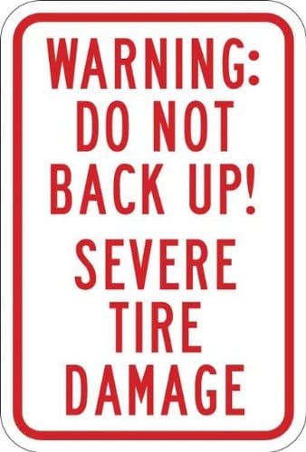Warning: Do Not Back Up! Severe Tire Damage - W-32