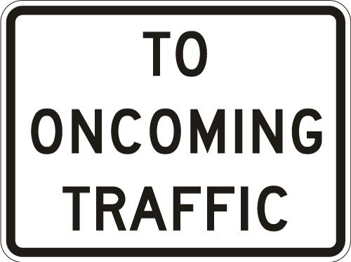 To Oncoming Traffic Plaque Sign R1-2a on reflective aluminum