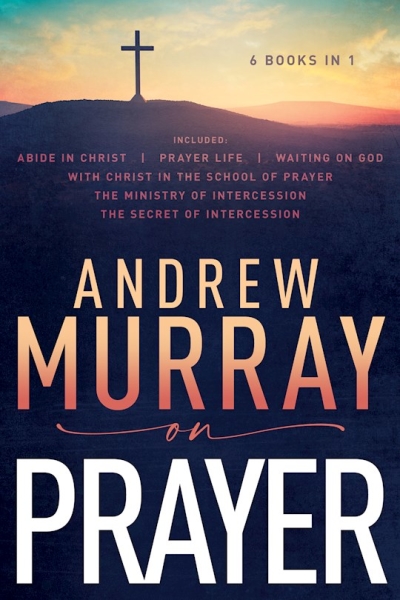 Andrew Murray On Prayer (6 In 1 Anthology) by Andrew Murray | SHOPtheWORD