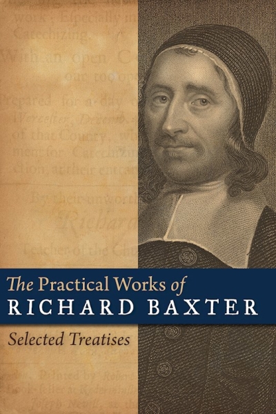 The Practical Works Of Richard Baxter by Richard Baxter | SHOPtheWORD