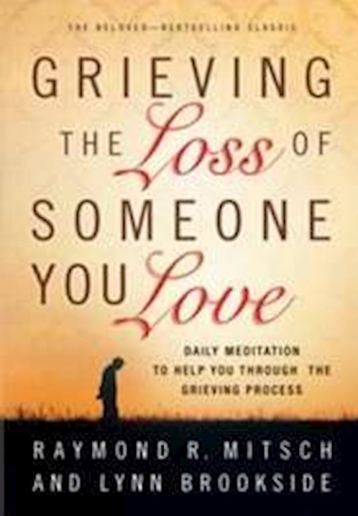 Grieving The Loss Of Someone You Love (Repack) by Raymond Mitsch | SHOPtheWORD