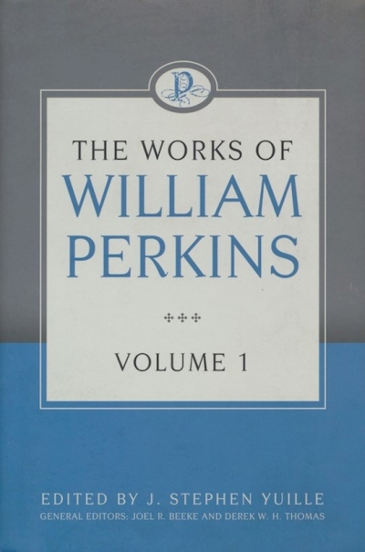 The Works Of William Perkins Volume 1 (Works Of William Perkins) by William Perkins | SHOPtheWORD