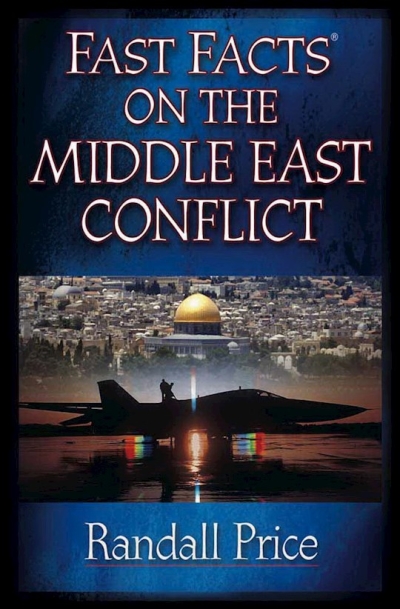 Fast Facts On The Middle East Conflict by Randall Price | SHOPtheWORD