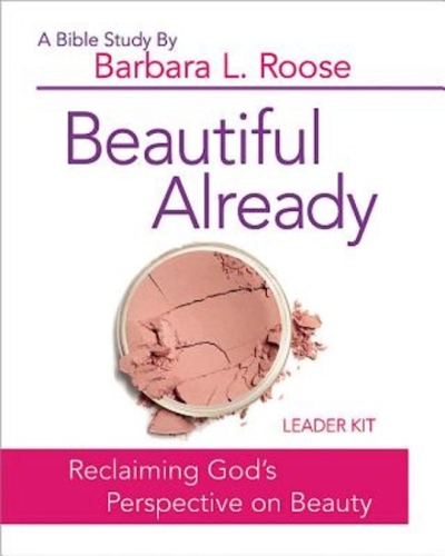 Beautiful Already Leader Kit (Curriculum) by Barbara L Roose | SHOPtheWORD