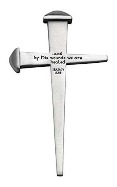 Cross-Nail-And By His Wounds We Are Healed (Isaiah 53:5) (6") | SHOPtheWORD