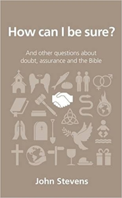 How Can I Be Sure? (Questions Christians Ask) by John Stevens | SHOPtheWORD