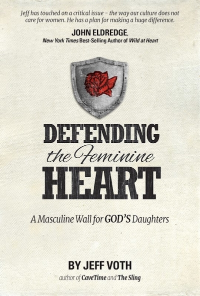 Defending the Feminine Heart by Jeff Voth | SHOPtheWORD