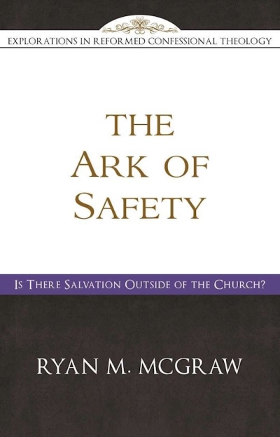 The Ark Of Safety by Ryan McGraw | SHOPtheWORD