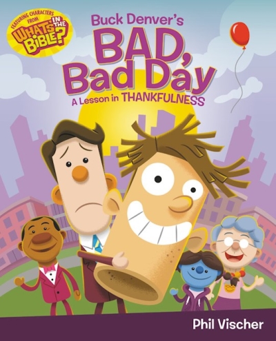 Buck Denver's Bad, Bad Day (What's In The Bible?) by Phil Vischer | SHOPtheWORD