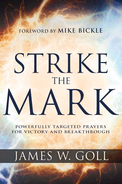 Strike The Mark by James W Goll | SHOPtheWORD