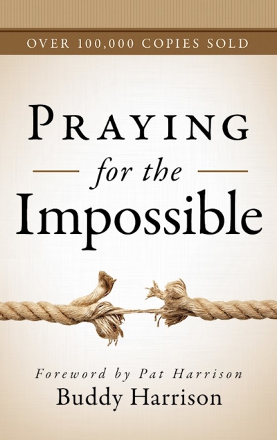 Praying For The Impossible by Buddy Harrison | SHOPtheWORD