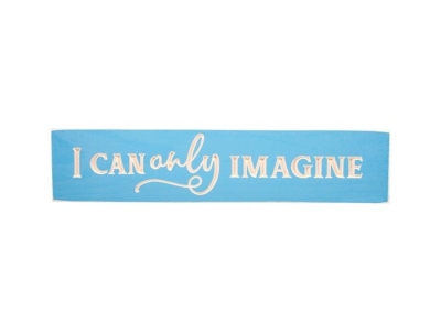 Sign-Engraved-I Can Only Imagine-Blue (3 1/2 x 16) | SHOPtheWORD