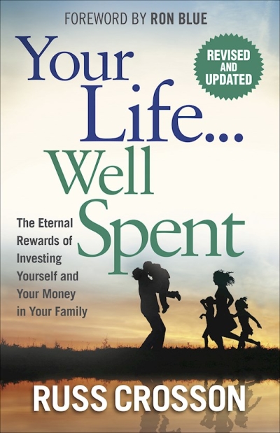 Your Life...Well Spent (Revised & Updated) by Russ Crosson | SHOPtheWORD