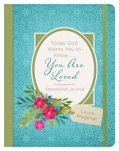 Today God Wants You To Know. . .You Are Loved Devotional Journal by Laura Wegener | SHOPtheWORD