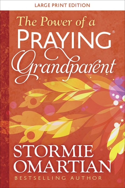 The Power Of A Praying Grandparent Large Print by Stormie Omartian | SHOPtheWORD