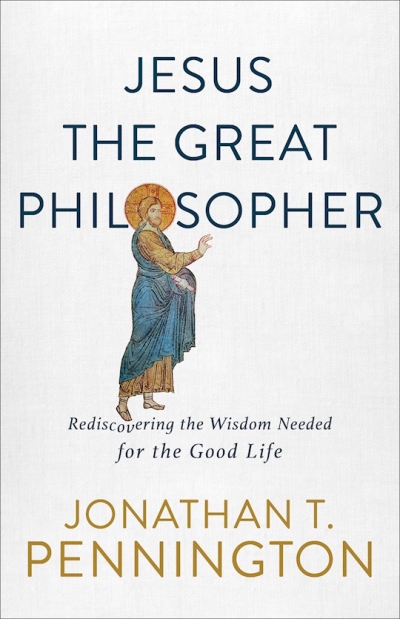 Jesus The Great Philosopher by Jonathan T Pennington | SHOPtheWORD
