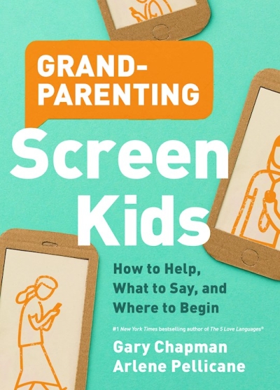 Grandparenting Screen Kids by Gary Chapman | SHOPtheWORD