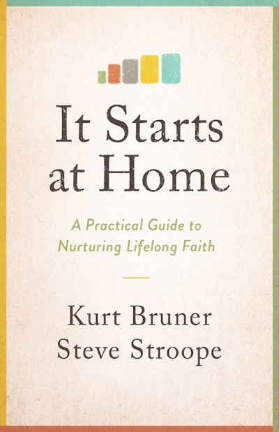 It Starts At Home by Kurt Bruner | SHOPtheWORD