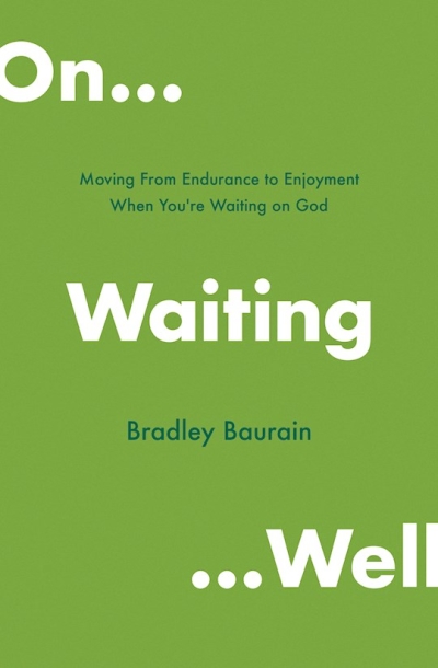 On Waiting Well by Bradley Baurain | SHOPtheWORD