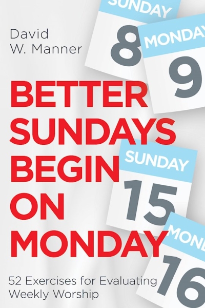 Better Sundays Begin On Mondays by David W Manner | SHOPtheWORD