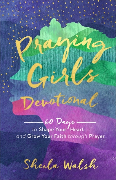 Praying Girls Devotional by Sheila Walsh | SHOPtheWORD