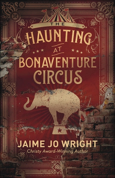 The Haunting At Bonaventure Circus by Jaime Jo Wright | SHOPtheWORD