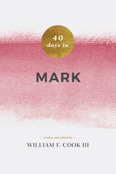 40 Days In Mark by Bill Cook | SHOPtheWORD