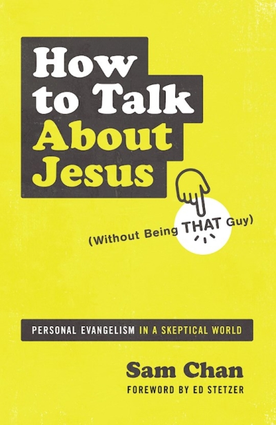 How To Talk About Jesus (Without Being That Guy) by Sam Chan | SHOPtheWORD