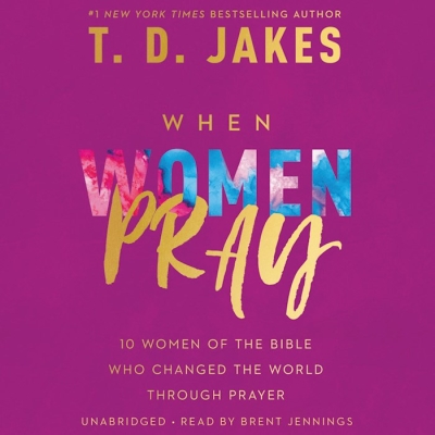 Audiobook-Audio CD-When Women Pray (Unabridged) by T. D. Jakes | SHOPtheWORD