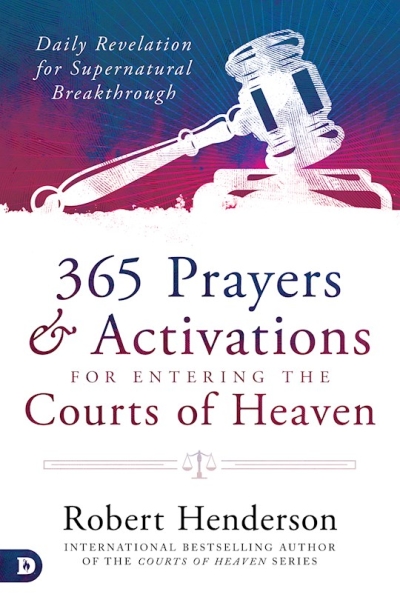365 Daily Prayers and Activations for Entering the Courts Of Heaven by Robert Henderson | SHOPtheWORD