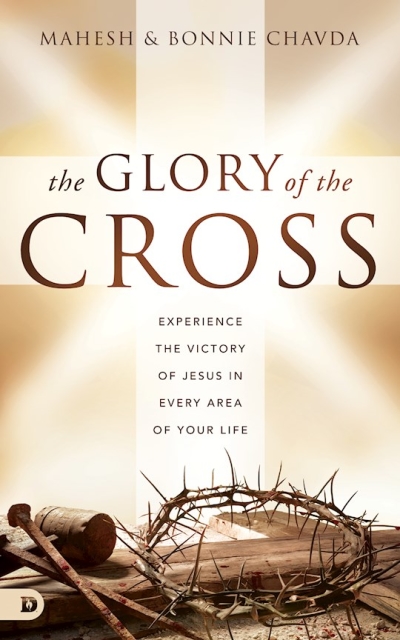 The Glory of the Cross by Mahesh Chavda | SHOPtheWORD