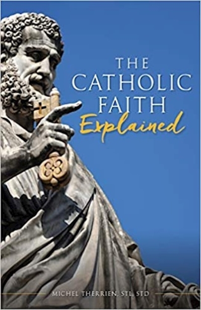 CATHOLIC FAITH EXPLAINED by Michel Therrien | SHOPtheWORD