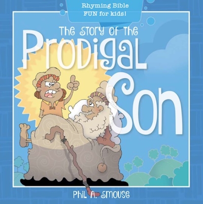 Story Of The Prodigal Son by Phil Smouse | SHOPtheWORD