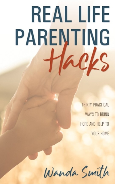 Real Life Parenting Hacks by Wanda Smith | SHOPtheWORD