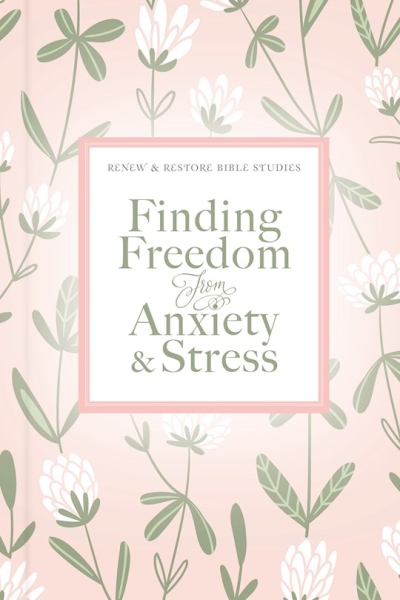 Finding Freedom From Anxiety And Stress (Renew & Restore Bible Studies) by Nelson Thomas | SHOPtheWORD