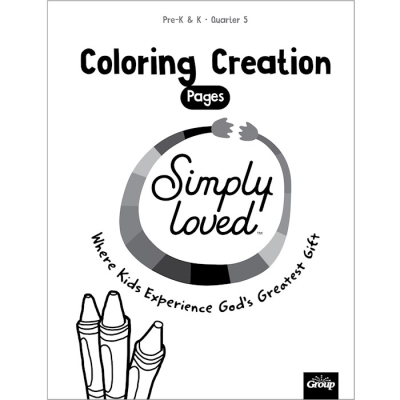 Simply Loved Pre-K & K Coloring Creations-Quarter 5 by Publishing Group | SHOPtheWORD