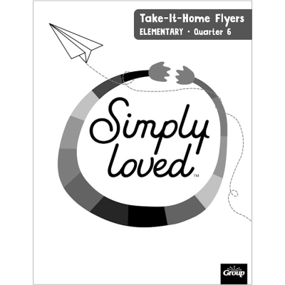 Simply Loved Elementary Take-It-Home Flyers-Quarter 6 by Publishing Group | SHOPtheWORD