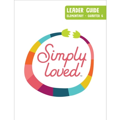 Simply Loved Elementary Leader Guide-Quarter 6 by Publishing Group | SHOPtheWORD