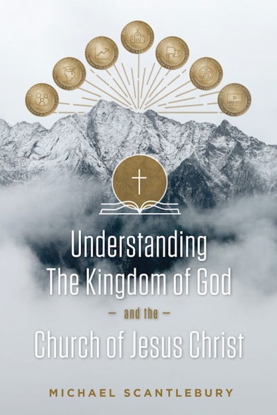 Understanding the Kingdom of God and the Church of Jesus Christ by M Scantlebury | SHOPtheWORD