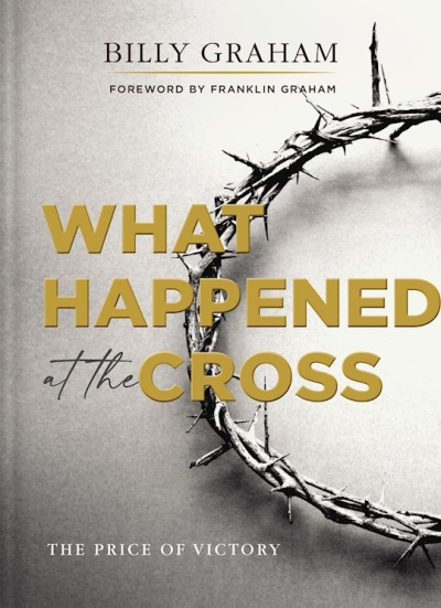 What Happened At The Cross by Billy Graham | SHOPtheWORD