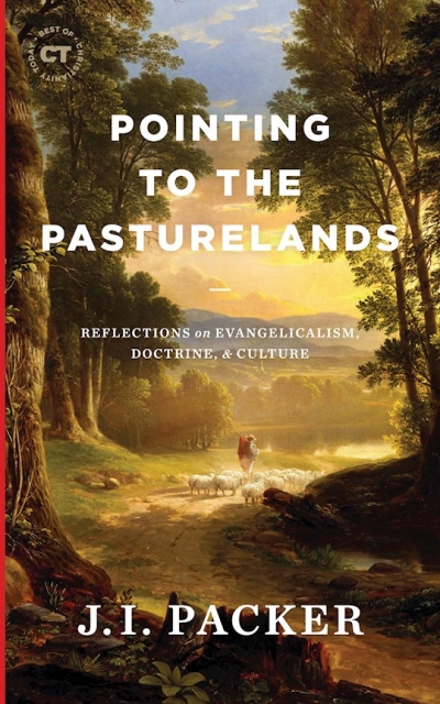 Pointing to the Pasturelands by JI Packer | SHOPtheWORD