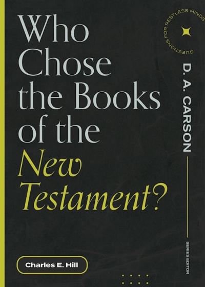 Who Chose the Books of the New Testament? by Charles E Hill | SHOPtheWORD