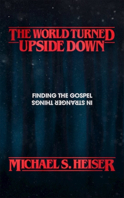 The World Turned Upside Down by Michael S Heiser | SHOPtheWORD