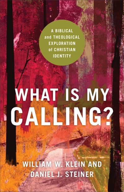 What Is My Calling? by William W. Klein | SHOPtheWORD