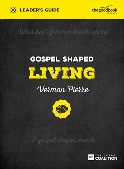 Gospel Shaped Living Leader's Guide by Vermon Pierre | SHOPtheWORD