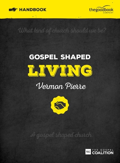 Gospel Shaped Living Handbook by Vermon Pierre | SHOPtheWORD