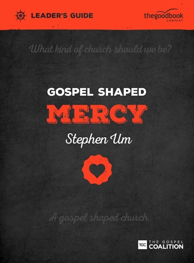 Gospel Shaped Mercy Leader's Guide by Stephen Um | SHOPtheWORD